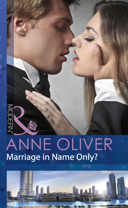 Anne Oliver - Marriage In Name Only?