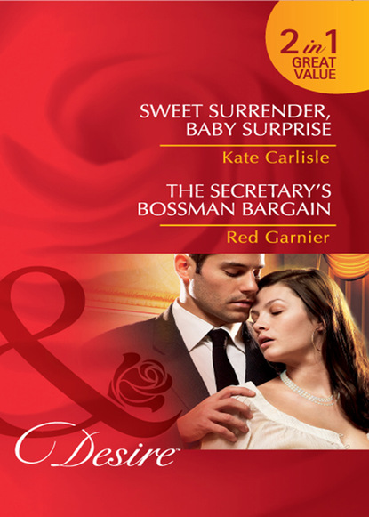 Kate Carlisle - Sweet Surrender, Baby Surprise / The Secretary's Bossman Bargain