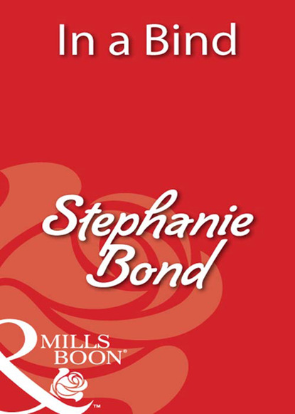 Stephanie Bond - In a Bind