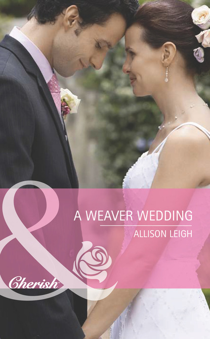 Allison Leigh - A Weaver Wedding