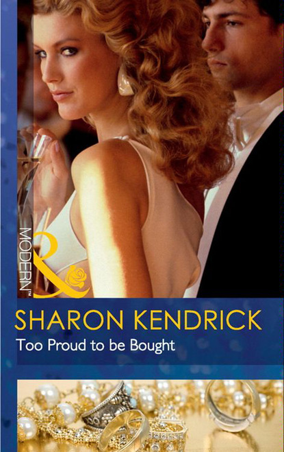 Sharon Kendrick - Too Proud to be Bought
