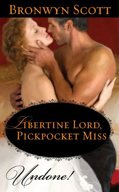 Bronwyn Scott - Libertine Lord, Pickpocket Miss