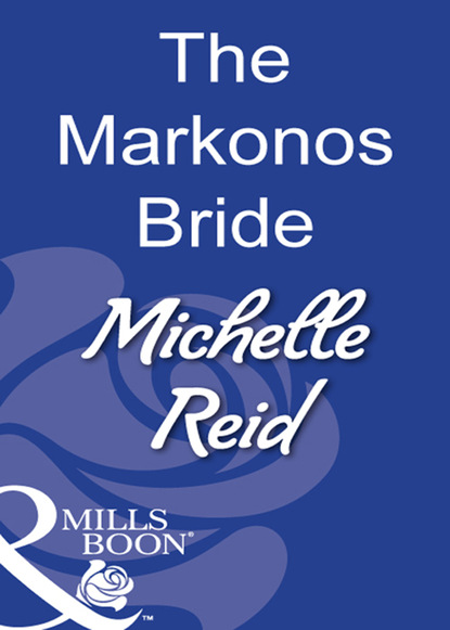 Michelle Reid - The Markonos Bride