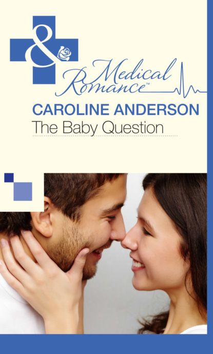 Caroline Anderson - The Baby Question