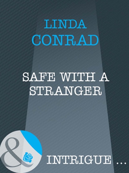 Linda Conrad - Safe With A Stranger