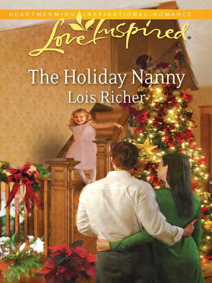 The Holiday Nanny (Lois Richer). 