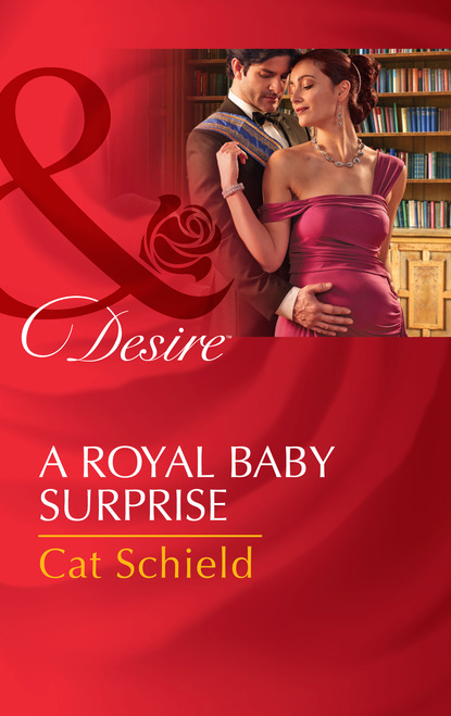 Cat Schield - A Royal Baby Surprise
