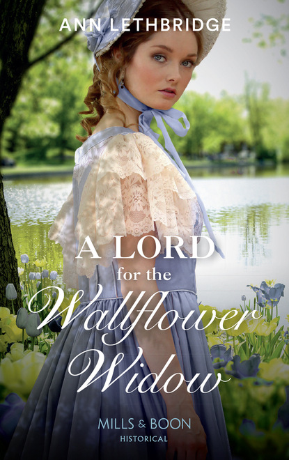 Ann Lethbridge - A Lord For The Wallflower Widow