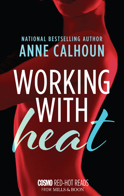 Anne  Calhoun - Working With Heat