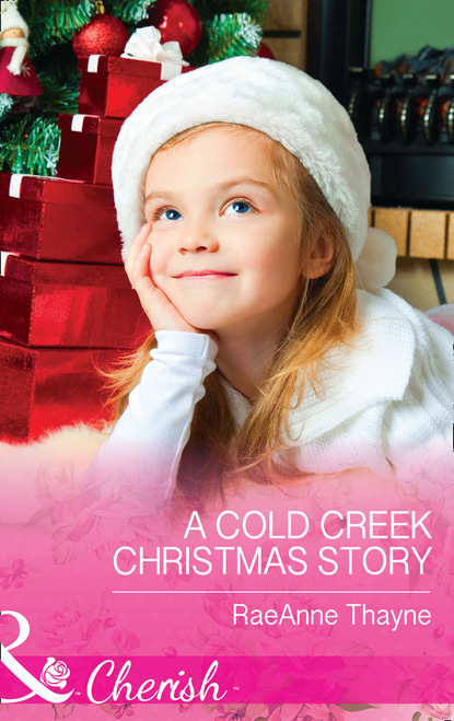 RaeAnne Thayne - A Cold Creek Christmas Story