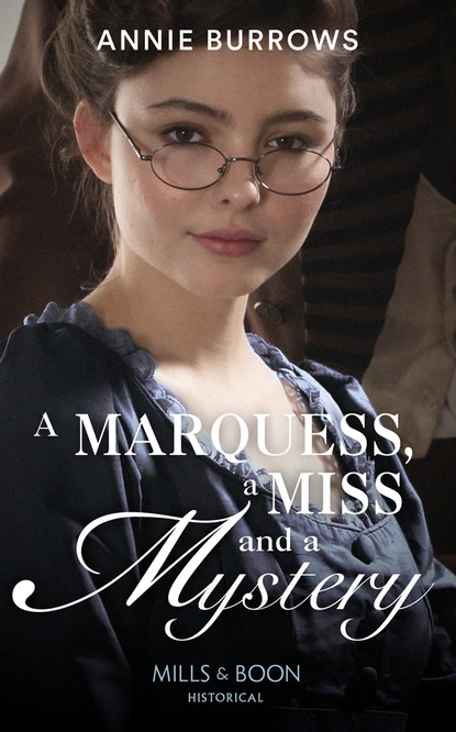 Обложка книги A Marquess, A Miss And A Mystery, Энни Берроуз