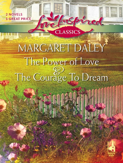 Обложка книги The Courage To Dream and The Power Of Love, Margaret Daley