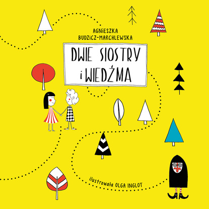 Agnieszka Budzicz-Marchlewska — Dwie siostry i wiedźma