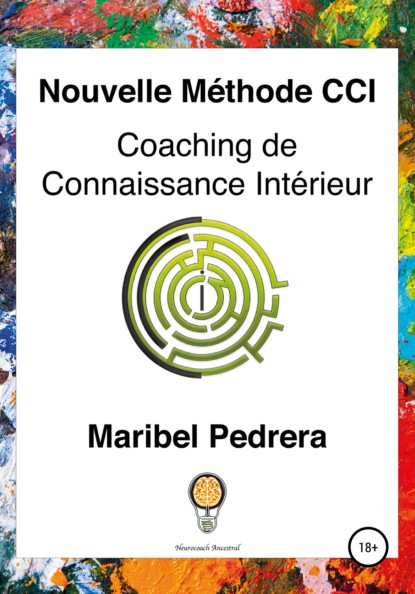 Nouvelle Méthode CCI Coaching de Connaissance Intérieur (Maribel Pedrera). 2020г. 