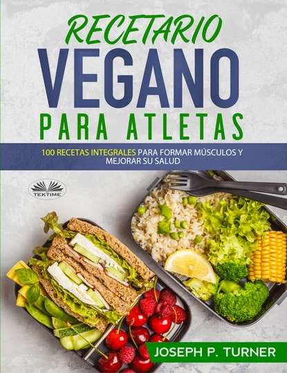 Обложка книги Recetario Vegano Para Atletas, Joseph P. Turner