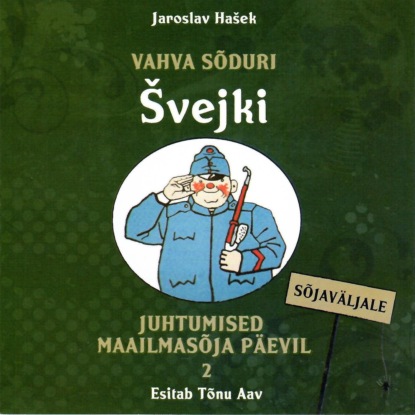 Jaroslav Hašek - Vahva sõduri Švejki juhtumised maailmasõja päevil II