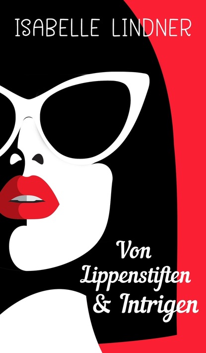 

Von Lippenstiften & Intrigen