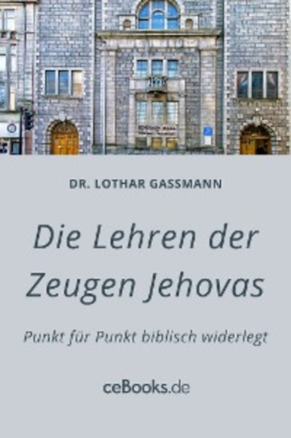 Lothar Gassmann — Die Lehren der Zeugen Jehovas