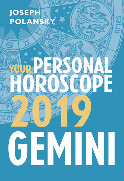 Joseph Polansky - Gemini 2019: Your Personal Horoscope