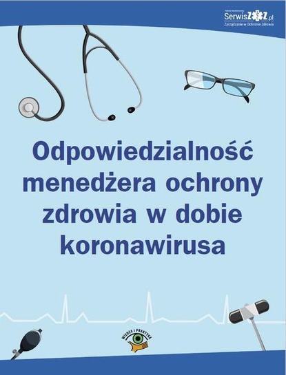 praca zbiorowa — Odpowiedzialność menedżera ochrony zdrowia w dobie koronawirusa