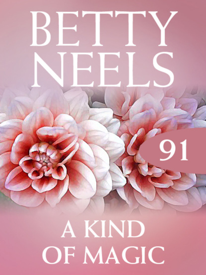 Betty Neels - A Kind of Magic