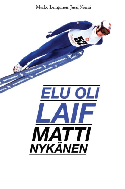 Marko Lempinen - Elu oli laif: Matti Nykänen