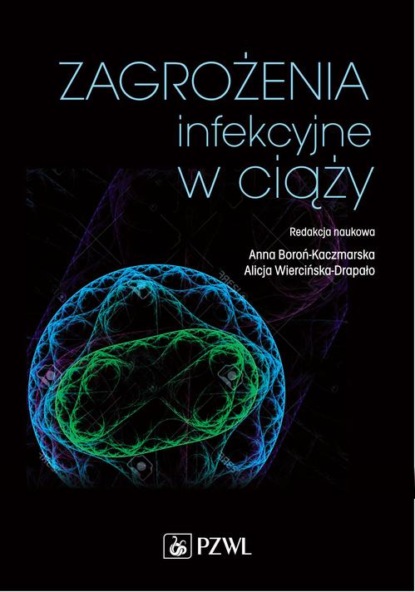 Группа авторов - Zagrożenia infekcyjne w ciąży