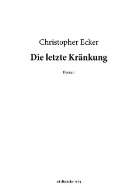 Christopher Ecker - Die letzte Kränkung