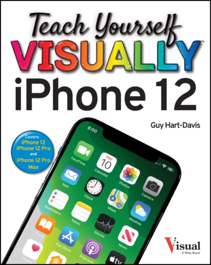 Обложка книги Teach Yourself VISUALLY iPhone 12, 12 Pro, and 12 Pro Max, Guy  Hart-Davis