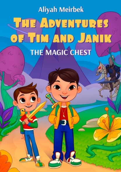 The Adventures of Tim and Janik. The magic chest - Aliyah Meirbek