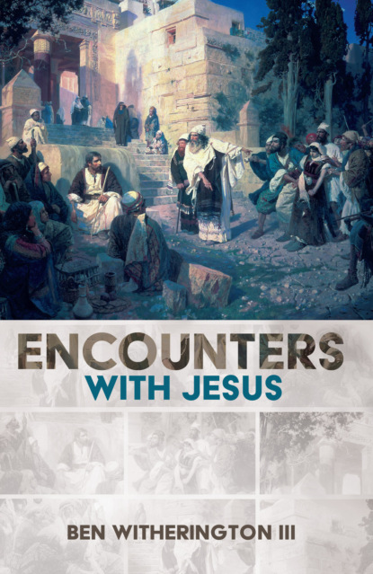 Ben Witherington III - Encounters with Jesus