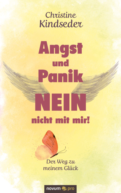 Angst und Panik NEIN - nicht mit mir! (Christine Kindseder). 