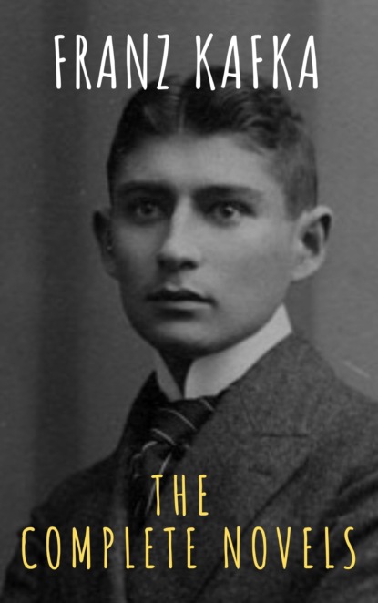 The griffin classics - Franz Kafka: The Complete Novels