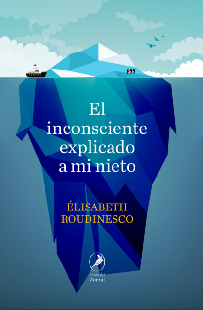 Elisabeth Roudinesco - El inconsciente explicado a mi nieto