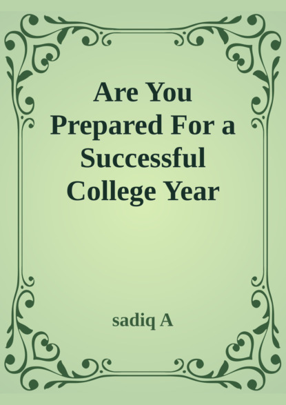 Sadiq A - Are You Prepared For Successful College Year