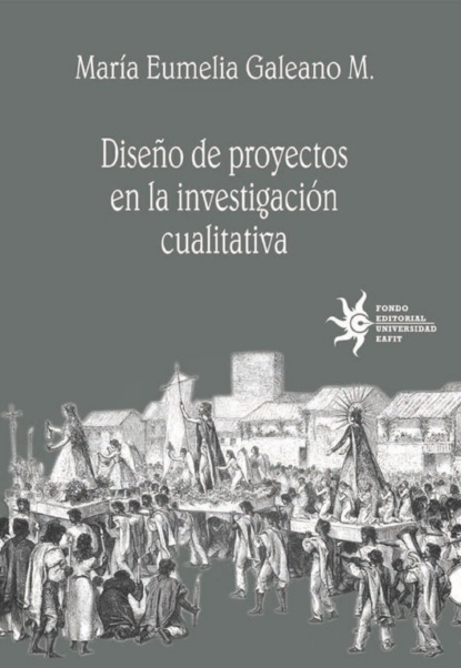 María Eumelia Galeano M. - Diseño de proyectos en la investigación cualitativa