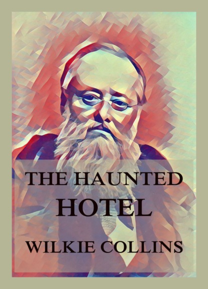 Уилки Коллинз - The Haunted Hotel