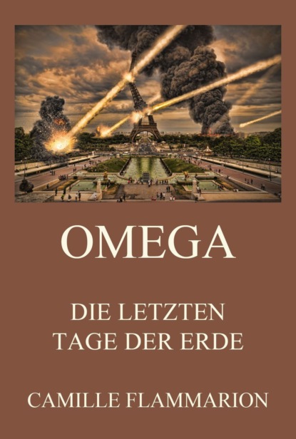 Camille Flammarion - Omega - Die letzten Tage der Erde