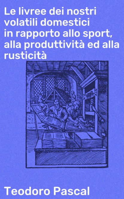 

Le livree dei nostri volatili domestici in rapporto allo sport, alla produttività ed alla rusticità