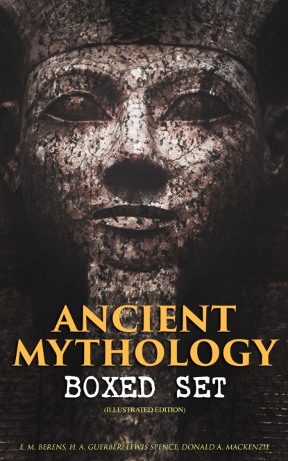 Льюис Спенс - ANCIENT MYTHOLOGY Boxed Set (Illustrated Edition)