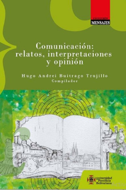 Varios autores - Comunicación: relatos, interpretaciones y opinión