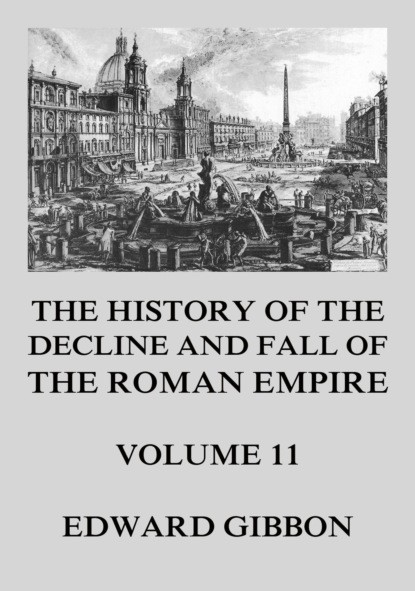 Эдвард Гиббон - The History of the Decline and Fall of the Roman Empire