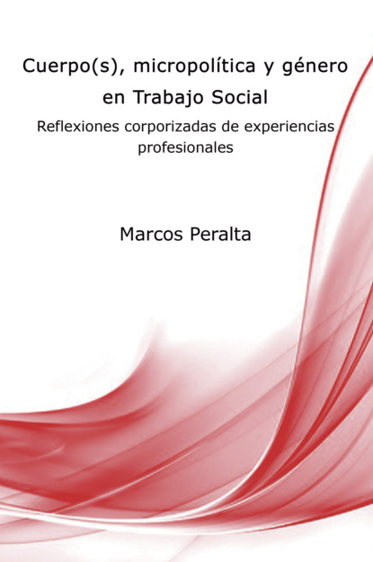 Marcos Javier Peralta - Cuerpo(s), micropolítica y género en Trabajo Social