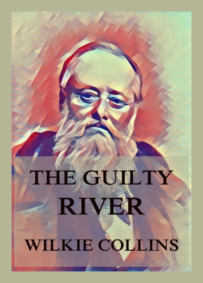Уилки Коллинз - The Guilty River