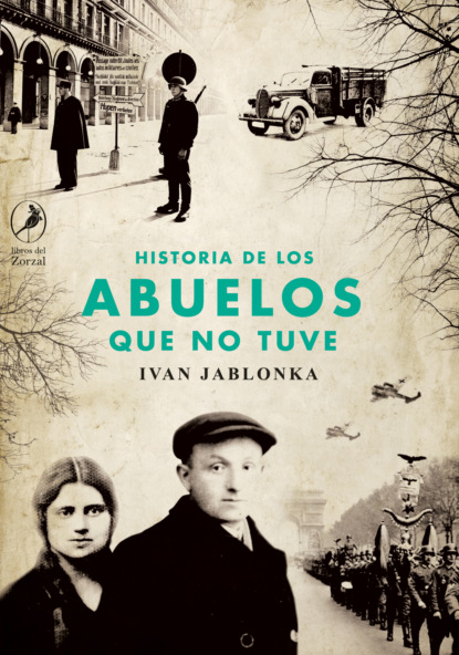 Ivan Jablonka - Historia de los abuelos que no tuve