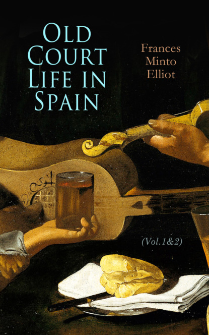 Frances Minto Elliot - Old Court Life in Spain (Vol.1&2)