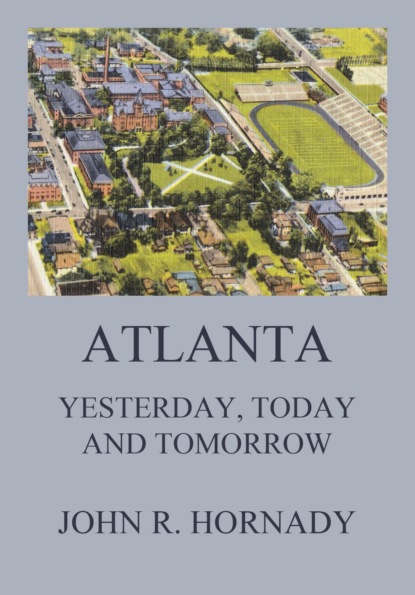 John R. Hornady - Atlanta - Yesterday, Today And Tomorrow