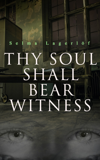 Selma Lagerlöf - Thy Soul Shall Bear Witness