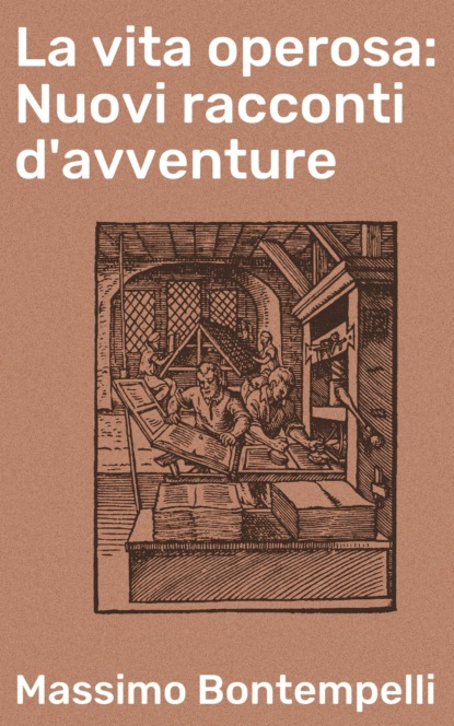 

La vita operosa: Nuovi racconti d'avventure