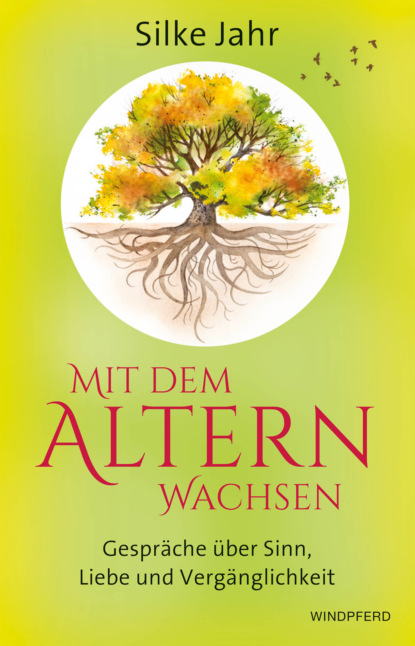 Mit dem Altern wachsen (Silke Jahr). 